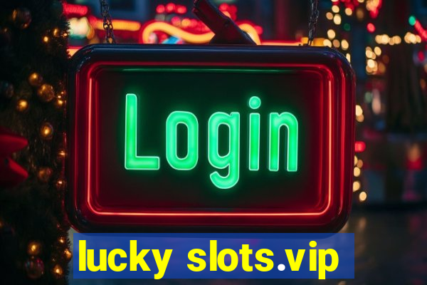 lucky slots.vip