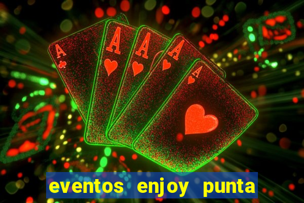 eventos enjoy punta del este