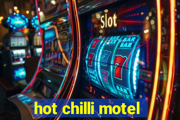 hot chilli motel