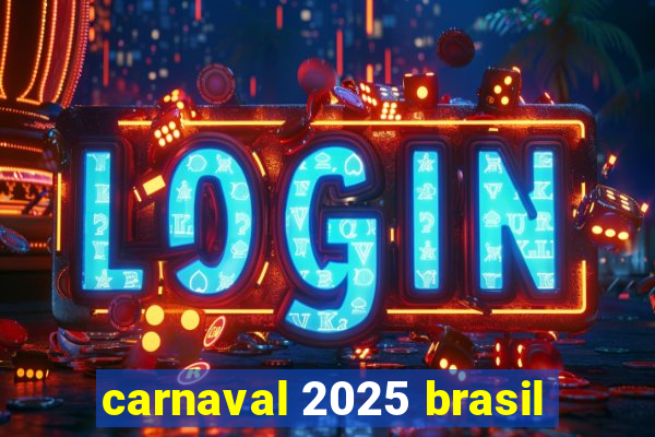 carnaval 2025 brasil