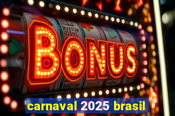 carnaval 2025 brasil