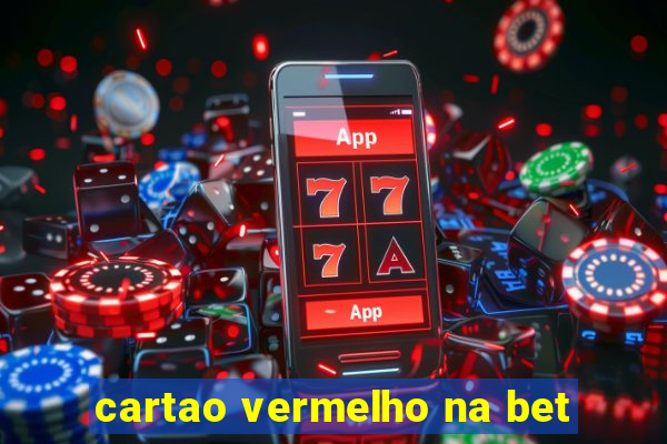 cartao vermelho na bet