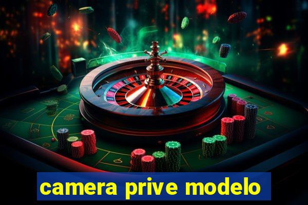 camera prive modelo