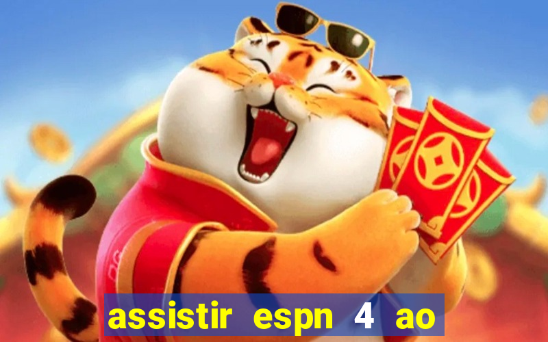 assistir espn 4 ao vivo grátis