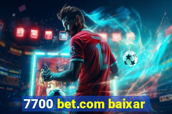 7700 bet.com baixar