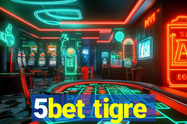 5bet tigre