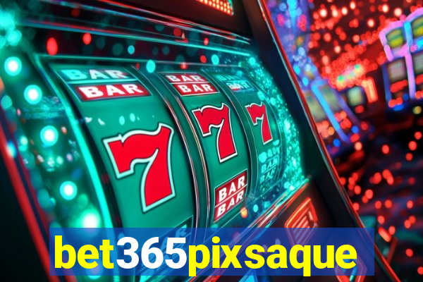 bet365pixsaque