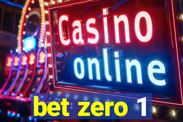 bet zero 1