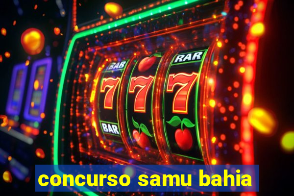 concurso samu bahia