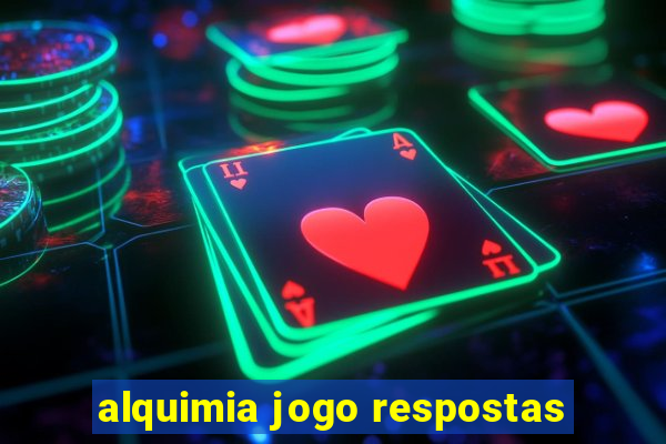 alquimia jogo respostas