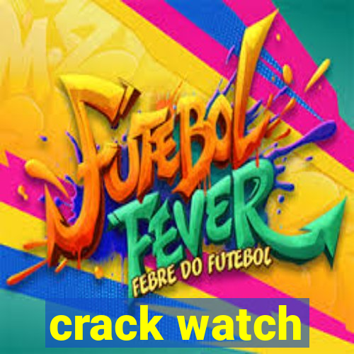 crack watch