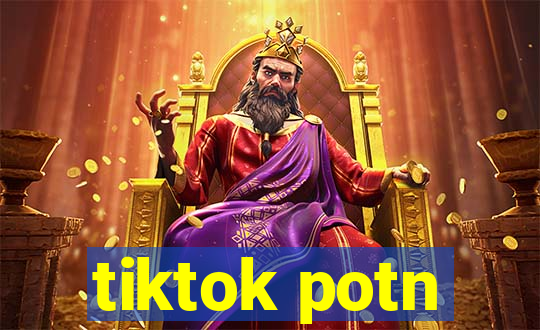 tiktok potn