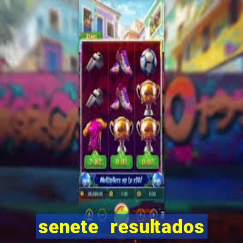 senete resultados de ayer