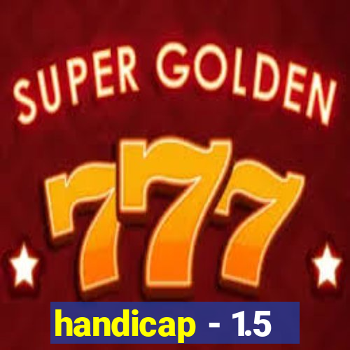 handicap - 1.5