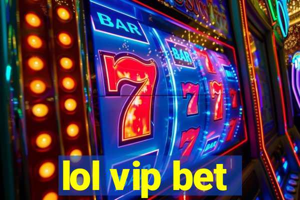 lol vip bet