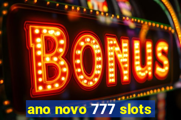 ano novo 777 slots