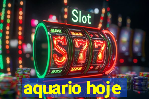 aquario hoje