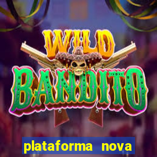 plataforma nova pagando hoje