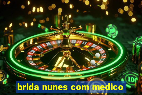 brida nunes com medico