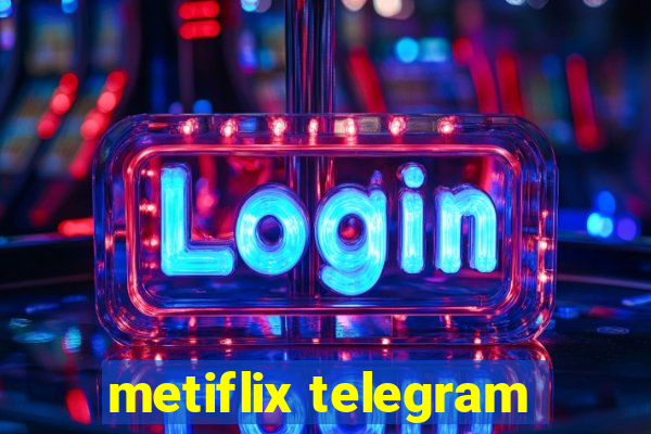 metiflix telegram