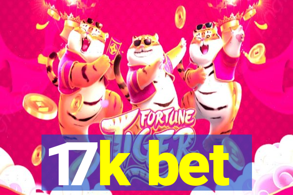 17k bet