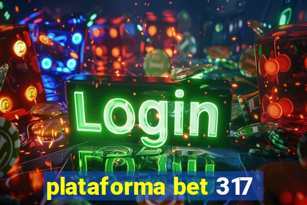 plataforma bet 317