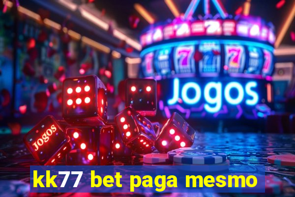 kk77 bet paga mesmo