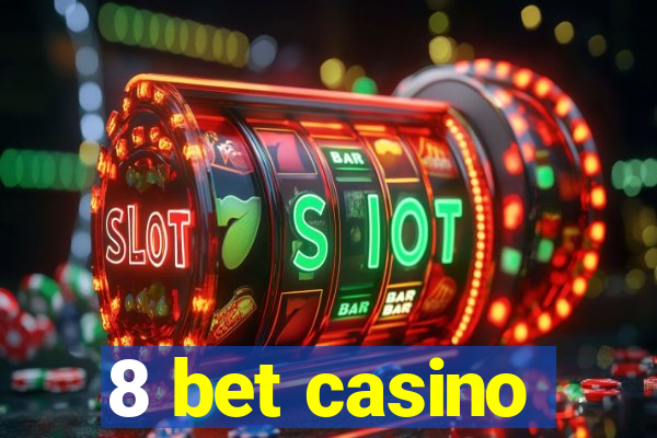 8 bet casino