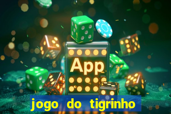 jogo do tigrinho deposito minimo 1 real