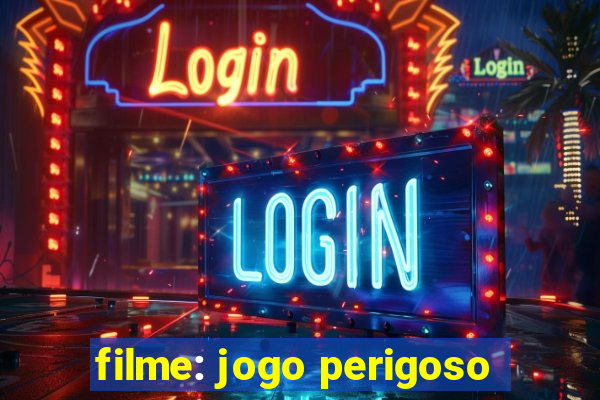 filme: jogo perigoso