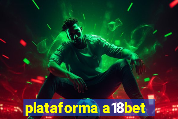 plataforma a18bet