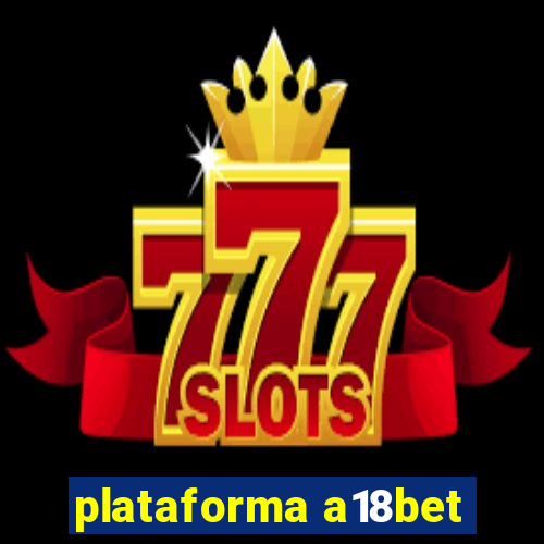 plataforma a18bet