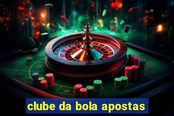 clube da bola apostas