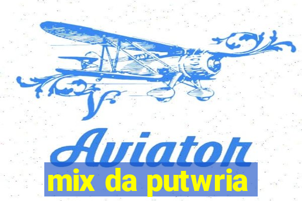 mix da putwria