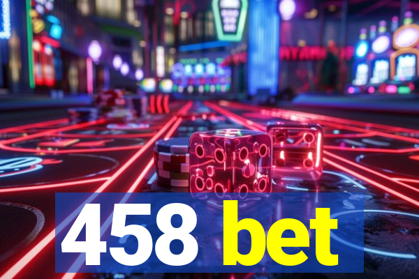 458 bet