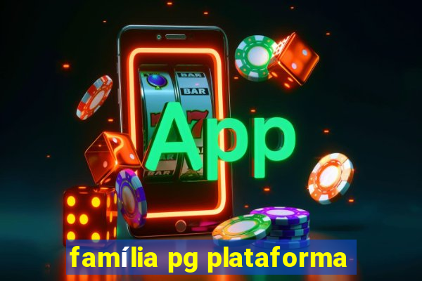 família pg plataforma