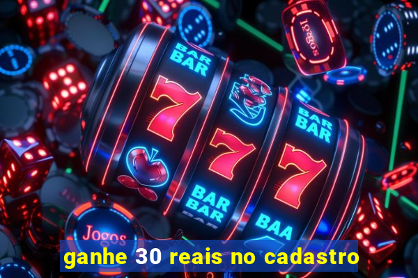 ganhe 30 reais no cadastro