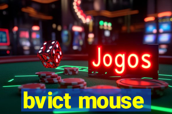 bvict mouse