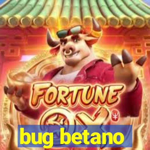 bug betano