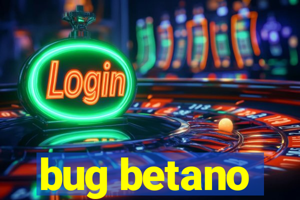 bug betano