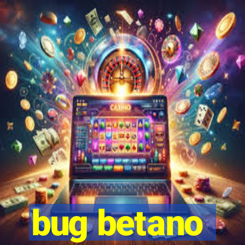 bug betano