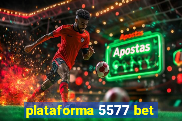 plataforma 5577 bet