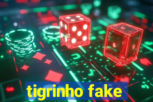 tigrinho fake