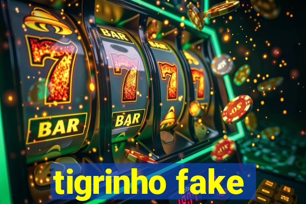 tigrinho fake