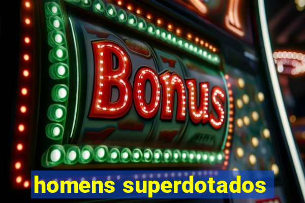 homens superdotados