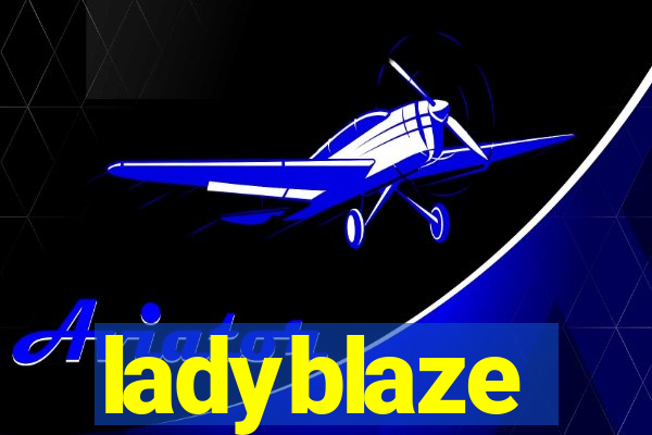 ladyblaze