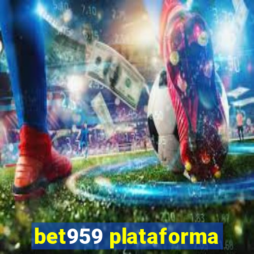 bet959 plataforma