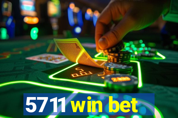 5711 win bet