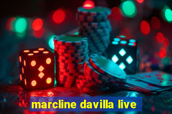 marcline davilla live