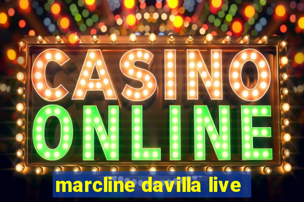 marcline davilla live